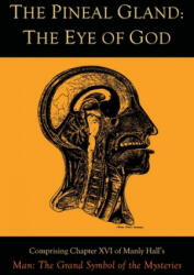 The Pineal Gland: The Eye of God - Manly P. Hall (ISBN: 9781684226146)