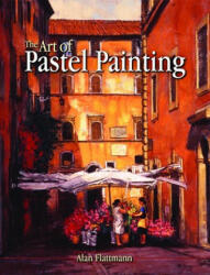 Art of Pastel Painting, The - Alan Flattmann (ISBN: 9781589804074)
