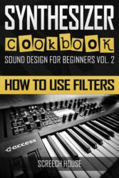 Synthesizer Cookbook - Screech House (ISBN: 9781797509891)