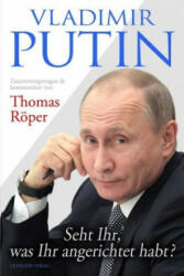 Vladimir Putin: Seht Ihr, was Ihr angerichtet habt? - Thomas Röper (ISBN: 9783941956964)