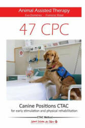 47 Canine Positions CTAC - Animal Assisted Therapy: for early stimulation and physical rehabilitation - Eva Domenec, Smiles Ctac, Francesc Ristol (ISBN: 9781522885955)