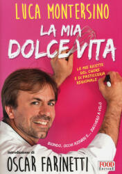 La mia dolce vita. Le mie ricette del cuore e di pasticceria regionale - Luca Montersino, A. Minuz (ISBN: 9788861544048)