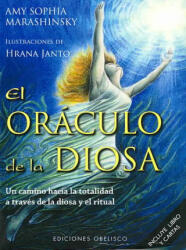 El Oraculo de la Diosa: Un Camino Hacia la Totalidad A Traves de la Diosa y el Ritual [With 52 Cards] = The Goddess Oracle - Amy Sophia Marashinsky, Hrana Janto (ISBN: 9788497774109)