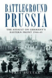 Battleground Prussia - Prit Buttar (ISBN: 9781849087902)