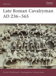 Late Roman Cavalryman AD 236-565 - Simon MacDowall (ISBN: 9781855325678)