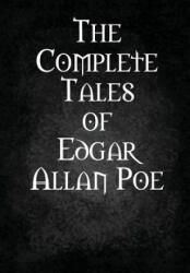 Complete Tales of Edgar Allan Poe - Edgar Allan Poe (ISBN: 9781312184916)