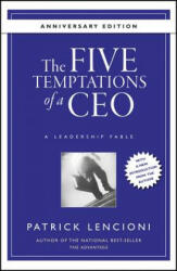 Five Temptations of a CEO - A Leadership Fable 10th Anniversary Edition - Patrick M. Lencioni (ISBN: 9780470267585)