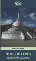 Ötmillió lépés Erdélytől Ladakig (ISBN: 9786069716106)