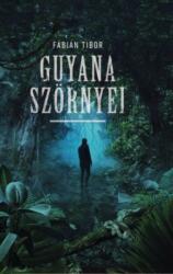 Guyana szörnyei (ISBN: 9786069716076)