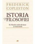 Istoria filosofiei - Vol. III - Filosofia medievala tarzie si renascentista (ISBN: 9789735718800)