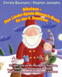 Nikolaus - Das Lieder-Spiele-Mitmach-Buch für den 6. Dezember - Christa Baumann, Stephen Janetzko (ISBN: 9783957220721)