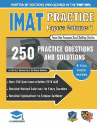 IMAT Practice Papers Volume One: 4 Full Papers with Fully Worked Solutions for the International Medical Admissions Test 2019 Edition (2019)