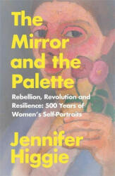 Mirror and the Palette - Jennifer Higgie (ISBN: 9781474613798)