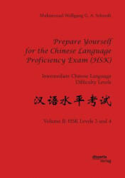 Prepare Yourself for the Chinese Language Proficiency Exam (HSK). Intermediate Chinese Language Difficulty Levels - Muhammad Wolfgang G. A. Schmidt (ISBN: 9783959355056)