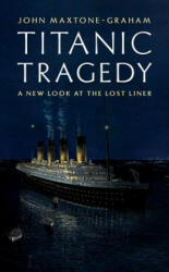 Titanic Tragedy - John Maxtone-Graham (2012)