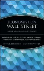 Economist on Wall Street: Notes on the Sanctity of Gold the Value of Money the Security of Investments and Other Delusions (ISBN: 9780470287590)