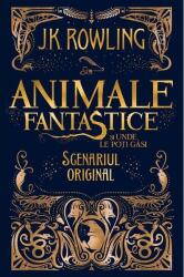 Animale fantastice si unde le poti gasi. Scenariul original - J. K. Rowling (ISBN: 9786060863274)