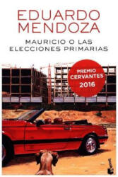 Mauricio o las elecciones primarias - Eduardo Mendoza (0000)