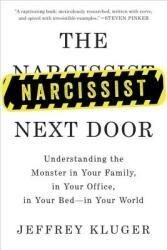 The Narcissist Next Door: Understanding the Monster in Your Family in Your Office in Your Bed-In Your World (ISBN: 9781594633911)