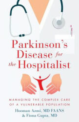 Parkinson's Disease for the Hospitalist: Managing the Complex Care of a Vulnerable Population - Fiona Gupta MD, Hooman Azmi MD (ISBN: 9781544511894)