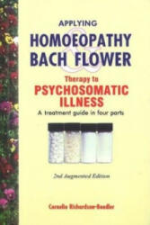 Applying Homoeopathy & Bach Flower Therapy to Psychosomatic Illness - Dr Cornelia Richardson-Boedler (ISBN: 9788170218265)