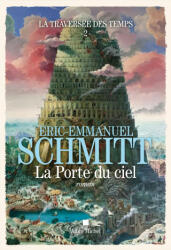 La Traversée des temps - La Porte du ciel - tome 2 - Éric-Emmanuel Schmitt (2021)
