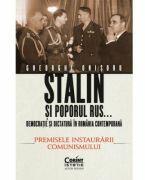Stalin si poporul rus. . . Democratie si dictatura in Romania contemporana. Premisele instaurarii comunismului (vol. 1) - Gheorghe Onisoru (ISBN: 9786060880189)