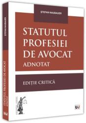 Statutul profesiei de avocat adnotat. Editie critica - 2021 - Stefan Naubauer (ISBN: 9786063909153)