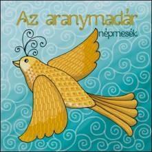 AZ ARANYMADÁR - NÉPMESÉK (ISBN: 5999887890581)