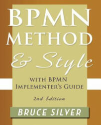 BPMN Method and Style, 2nd Edition, with BPMN Implementer's Guide - Bruce Silver (2011)