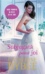 Subjugata pana joi - Catherine Bybee (ISBN: 9786063376900)