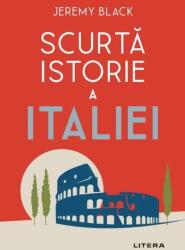 Scurta istorie a Italiei - Jeremy Black (ISBN: 9786063380228)