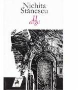 11 elegii - Nichita Stanescu (ISBN: 9786066640343)