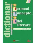 Dictionar de termeni, concepte si idei literare - Adrian Costache (ISBN: 9789731730912)