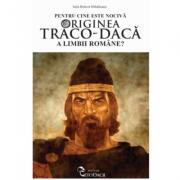 Pentru cine este nociva originea traco-daca a limbii romane? (ISBN: 9786069384527)