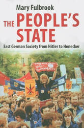The People's State: East German Society from Hitler to Honecker (2008)