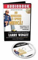 Audiobook. Nu degeaba ii spune munca! Succesul e o vina care-ti apartine - Larry Winget (ISBN: 9786069136836)