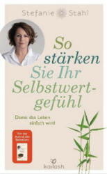 So stärken Sie Ihr Selbstwertgefühl - Stefanie Stahl (ISBN: 9783424632002)