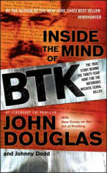 Inside the Mind of BTK - The True Story Behind the Thirty-Year Hunt for the Notorious Wichita Serial Killer - John Douglas (ISBN: 9780470325155)