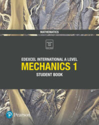 Pearson Edexcel International A Level Mathematics Mechanics 1 Student Book - Joe Skrakowski, Harry Smith (ISBN: 9781292244679)