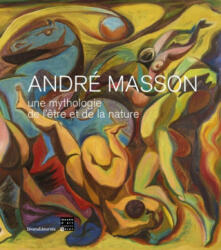 André Masson, Une mythologie de l'être et de la nature - Nathalie Gallissot, Jean-Michel Bouhours (ISBN: 9788836642786)