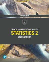 Pearson Edexcel International A Level Mathematics Statistics 2 Student Book - Joe Skrakowski, Harry Smith (ISBN: 9781292245171)