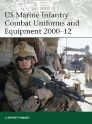 US Marine Infantry Combat Uniforms and Equipment 2000-12 - Kenneth Eward (2012)