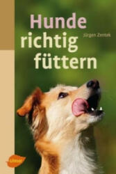 Hunde richtig füttern - Jürgen Zentek (2012)