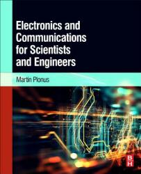 Electronics and Communications for Scientists and Engineers - Martin Plonus (ISBN: 9780128170083)