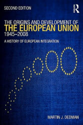 Origins & Development of the European Union 1945-2008 - Martin Dedman (2009)