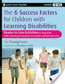 The 6 Success Factors for Children with Learning Disabilities: Ready-To-Use Activities to Help Kids with LD Succeed in School and in Life (ISBN: 9780470383773)