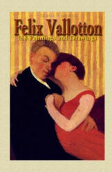 Felix Vallotton: 168 Paintings and Drawings - Maria Tsaneva (ISBN: 9781506181820)