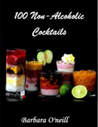 100 Non-Alcoholic Cocktails - Barbara O'Neill (ISBN: 9798602805185)