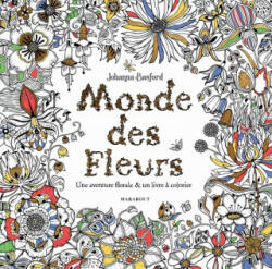 Monde des fleurs - Johanna Basford (ISBN: 9782501136914)